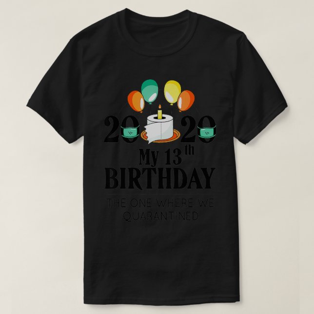Camiseta Mi regalo de cuarentenas de cumpleaños número 13 b (Diseño del anverso)