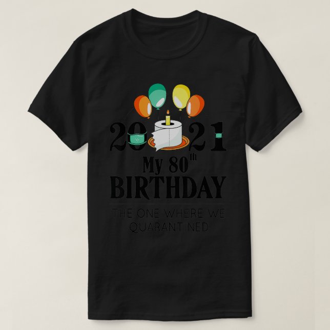 Camiseta Mi regalo de cuarentenas de cumpleaños número 80 b (Diseño del anverso)