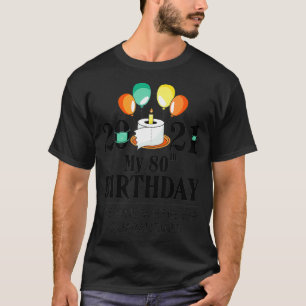 Camiseta Mi regalo de cuarentenas de cumpleaños número 80 b