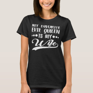 Camiseta Mi Reina Mal Favorita Es Mi Esposa