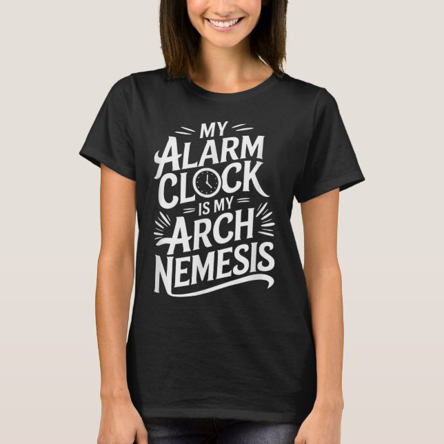 Camiseta Mi Reloj De Alarma Es Mi Némesis De Arco (Anverso)