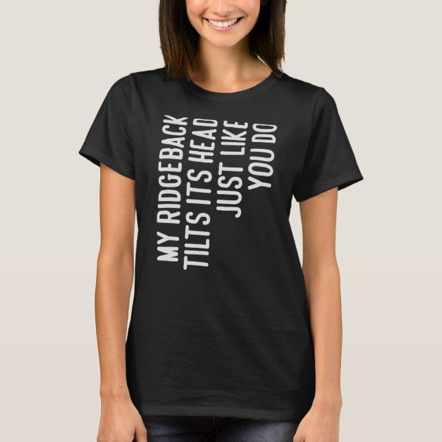 Camiseta Mi Ridgeback Inclina Su Cabeza Ridgeback Dueño De  (Anverso)