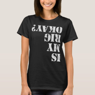 Camiseta ¿Mi Rig Está Bien Funny Rock Crawling 4x4 Off Road