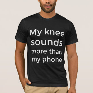 Camiseta Mi rodilla suena más que mi teléfono
