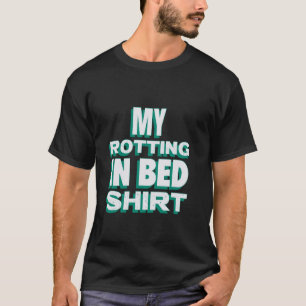 Camiseta Mi rota en la cama diseño divertido rotación ofici