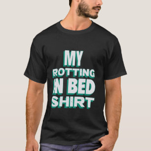 Camiseta Mi rota en la cama diseño divertido rotación ofici