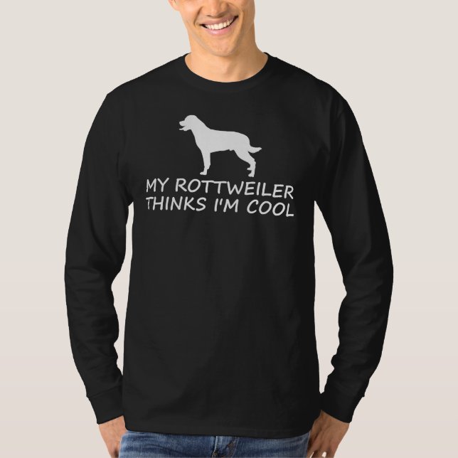 Camiseta Mi Rottweiler Piensa Que Soy Guay (Anverso)
