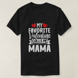 Camiseta Mi San Valentín favorito me llama mamá