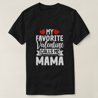 Camiseta Mi San Valentín favorito me llama mamá