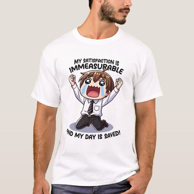 Camiseta ¡Mi satisfacción es inconmensurable! (Anverso)