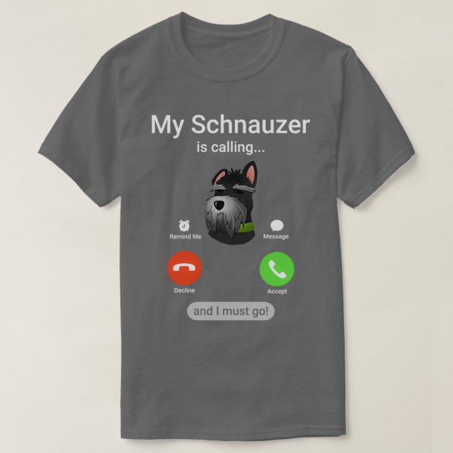 Camiseta ¡Mi Schnauzer llama y debo irme! Funny Schna (Diseño del anverso)