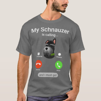 Camiseta ¡Mi Schnauzer llama y debo irme! Funny Schna
