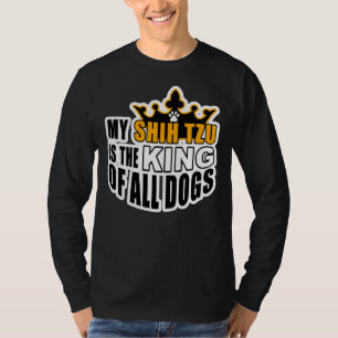 Camiseta Mi Shih Tzu Es El Rey De Todos Los Perros.