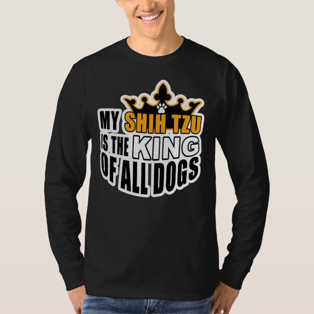 Camiseta Mi Shih Tzu Es El Rey De Todos Los Perros. (Anverso)