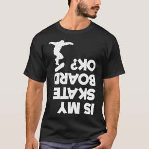 Camiseta Mi Skateboard Está Bien Skateboarding Upside Down 