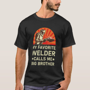 Camiseta Mi soldador favorito me llama hermano mayor - Weld