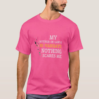 Camiseta Mi suegra es ni-vanuatu Nada me asusta N