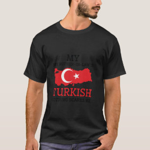 Camiseta Mi suegra es turca, nada me asusta a mí turco