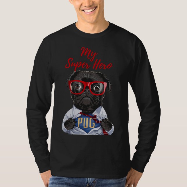 Camiseta ¡Mi Super Hero Pug! El pug más lindo de la tienda. (Anverso)
