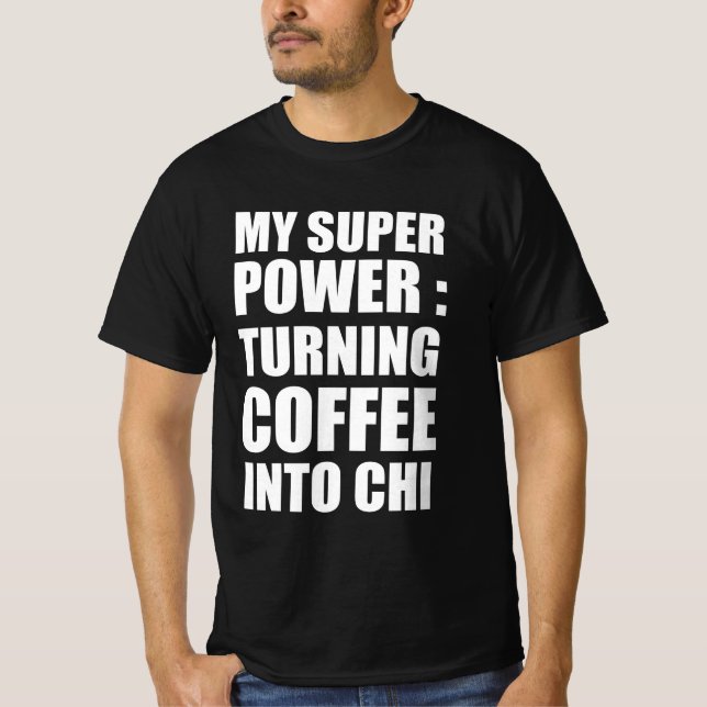 Camiseta Mi superpoder convirtiendo el café en chi (Anverso)