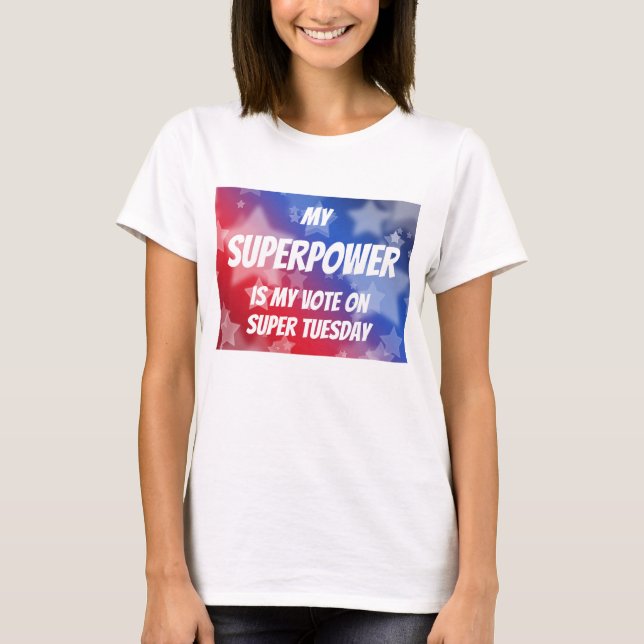 Camiseta Mi superpoder es mi voto sobre el super martes (Anverso)