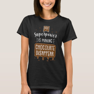 Camiseta Mi superpoder está haciendo que el chocolate desap