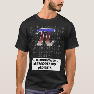 Camiseta Mi superpotencia es la memoria de los dígitos Pi