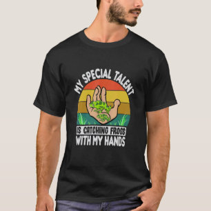 Camiseta Mi talento especial es atrapar ranas con mis manos