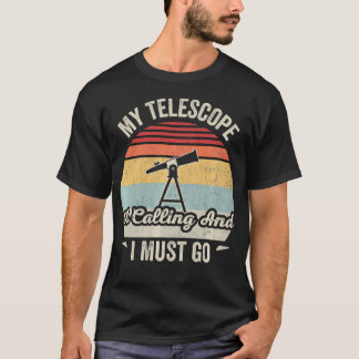 Camiseta Mi telescopio está llamando y debo ir Funny