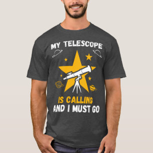 Camiseta Mi telescopio está llamando y debo irme