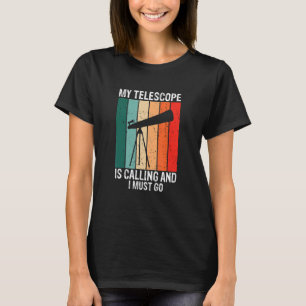 Camiseta Mi telescopio llama y debo hacer astronomía