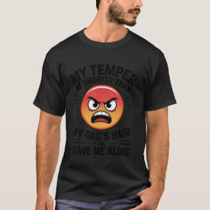 Camiseta Mi temperamento es más corto que el pelo de mi pap