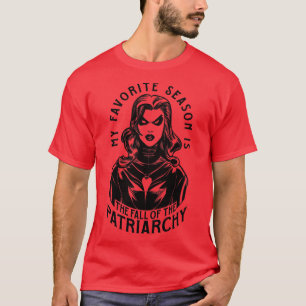 Camiseta Mi Temporada Favorita Es La Caída Del Patriarcado