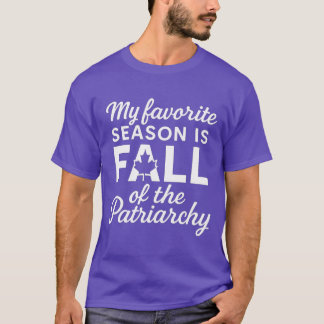 Camiseta Mi Temporada Favorita Es La Caída Del Patriarcado.