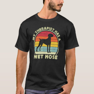 Camiseta Mi Terapeuta Tiene Un Perro Vizsla De Nariz Húmeda