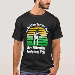 Camiseta Mi Terrier De Boston Y Yo Estamos Juzgando Silenci