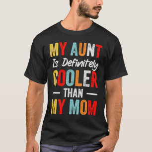 Camiseta Mi Tía Es Definitivamente Más Fría Que Mi Mamá.