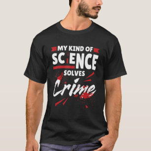 Camiseta Mi Tipo De Ciencia Resuelve El Crimen Justicia Pen
