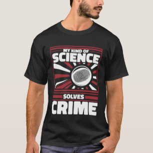 Camiseta Mi Tipo De Ciencia Resuelve La Ciencia Del Crimen 