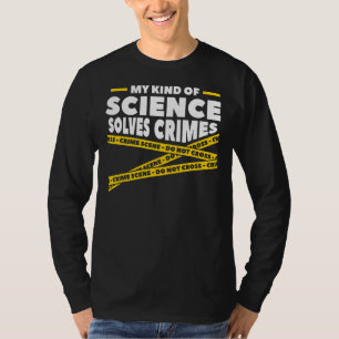 Camiseta Mi Tipo De Ciencia Resuelve Los Crímenes De La Cie