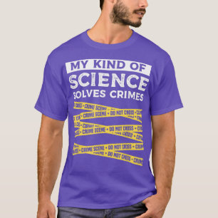 Camiseta Mi Tipo De Ciencia Resuelve Los Crímenes De La Cie