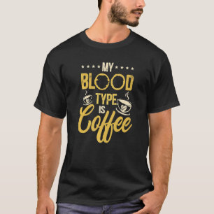 Camiseta Mi tipo de sangre es café adicto al café cafeinado