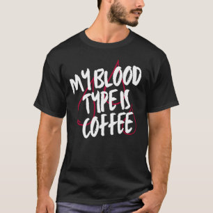 Camiseta Mi Tipo De Sangre Es Café Cafeína Lover Funny