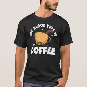 Camiseta Mi Tipo De Sangre Es Café Coffeeholic Caffeinated 