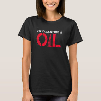 Camiseta Mi tipo de sangre es petróleo Cita para un trabaja