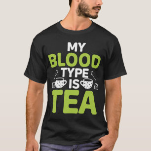 Camiseta Mi Tipo De Sangre Es Té Té Tebido Taza De Té 1