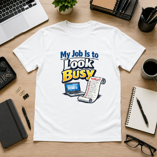 Camiseta Mi trabajo es parecer ocupado Humor de oficina