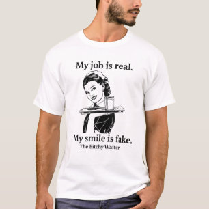 Camiseta Mi Trabajo Es Real, Mi Sonrisa Es Falso Waiter