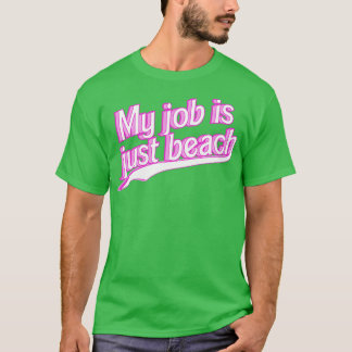 Camiseta Mi trabajo es sólo rosa playa