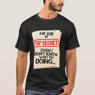 Camiseta Mi Trabajo Es Un Secreto Superior, Incluso No Sé L